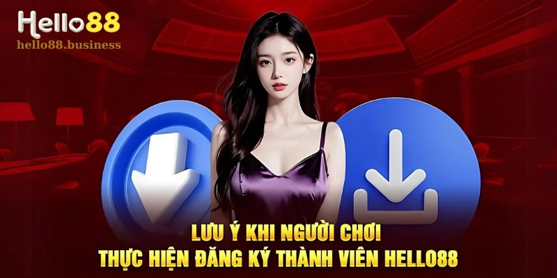 Lưu Ý Khi Đăng Ký Hello88