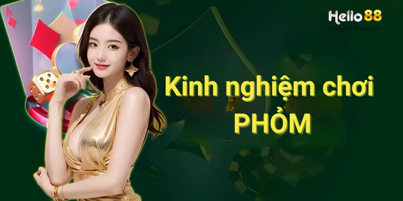 Những kinh nghiệm chơi phỏm từ chuyên gia